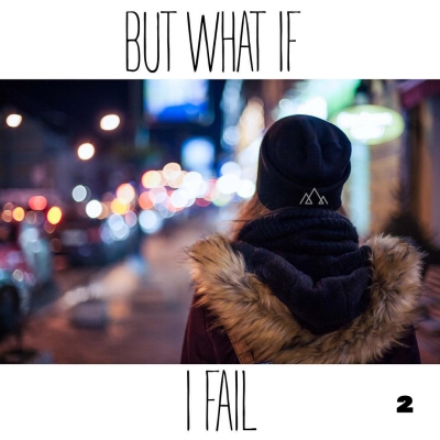 But... What If I Fail? 2